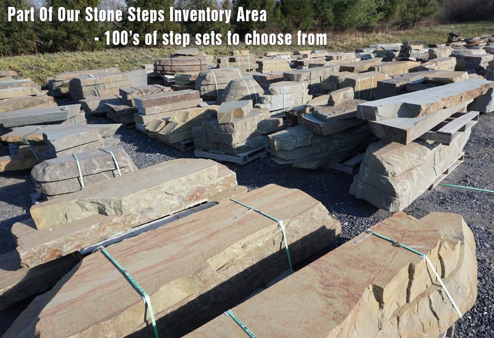 We have hundred's of stone step sets - possibly the largest selection in the northeast.