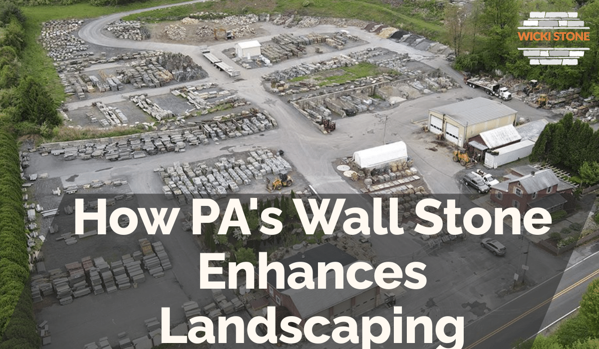 How PA's Wall Stone Enhances Landscaping