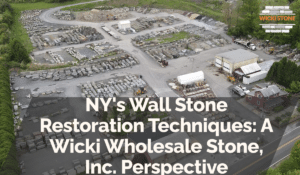 NY's Wall Stone Restoration Techniques: A Wicki Wholesale Stone, Inc. Perspective