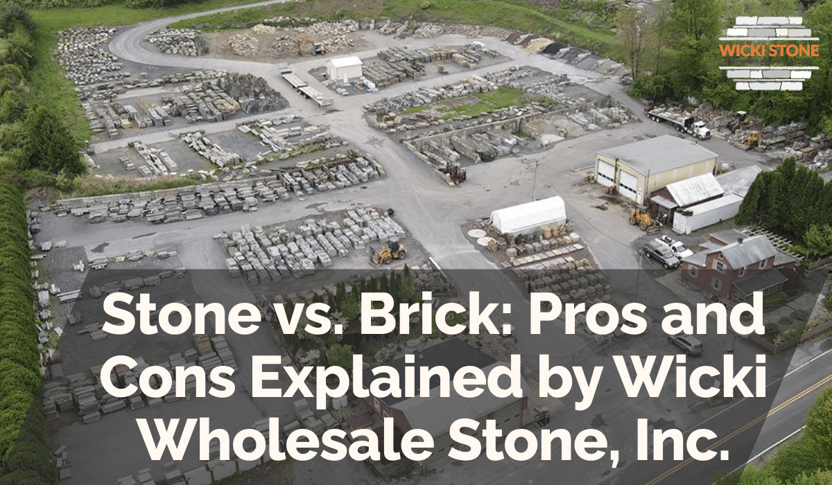Stone vs. Brick: Pros and Cons Explained by Wicki Wholesale Stone, Inc.
