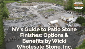 NY's Guide to Patio Stone Finishes: Options & Benefits by Wicki Wholesale Stone, Inc.
