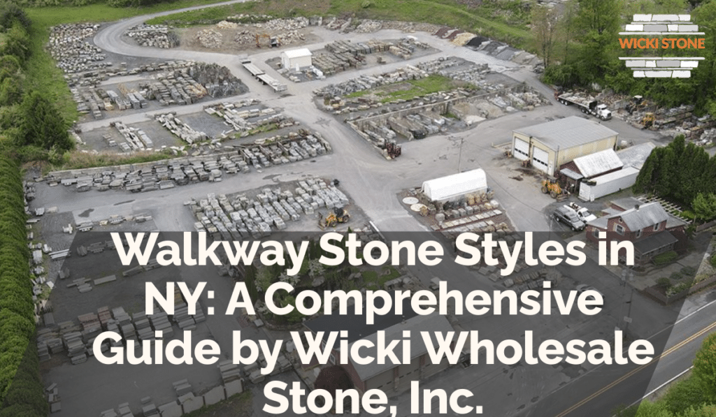 Walkway Stone Styles in NY: A Comprehensive Guide by Wicki Wholesale Stone, Inc.