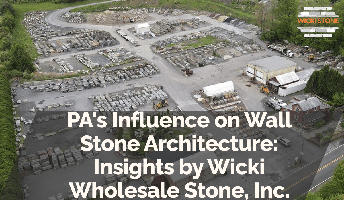 PA's Influence on Wall Stone Architecture: Insights by Wicki Wholesale Stone, Inc.