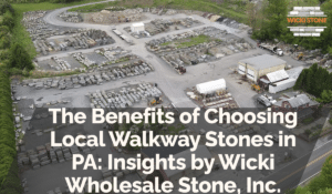 The Benefits of Choosing Local Walkway Stones in PA: Insights by Wicki Wholesale Stone, Inc.