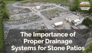 The Importance of Proper Drainage Systems for Stone Patios