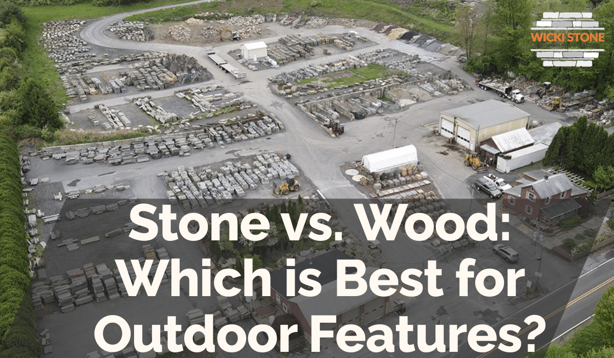 Stone vs. Wood: Which is Best for Outdoor Features?
