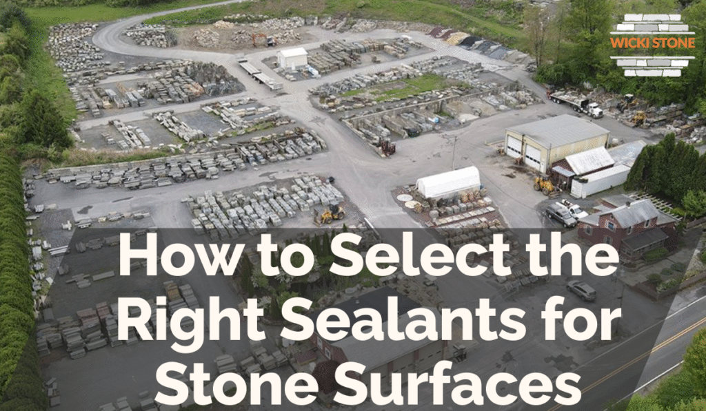 How to Select the Right Sealants for Stone Surfaces