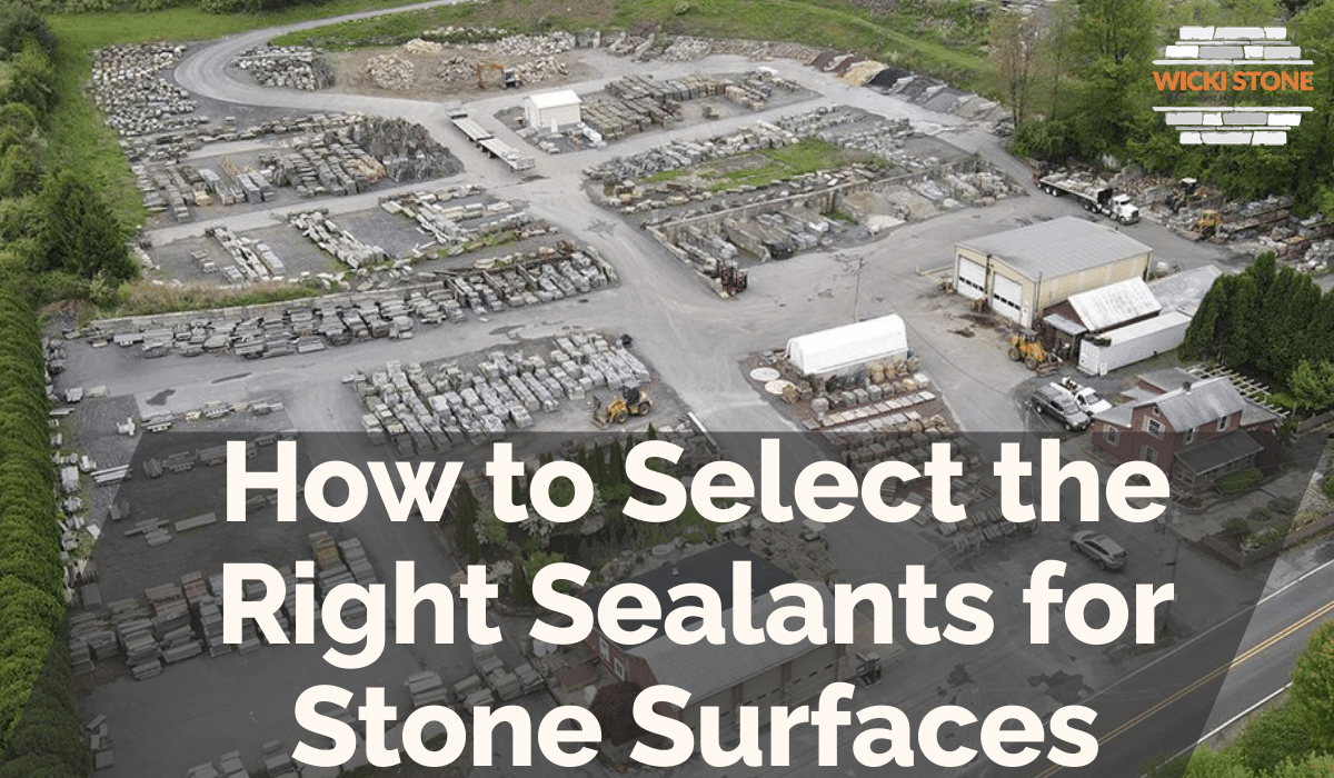 How to Select the Right Sealants for Stone Surfaces
