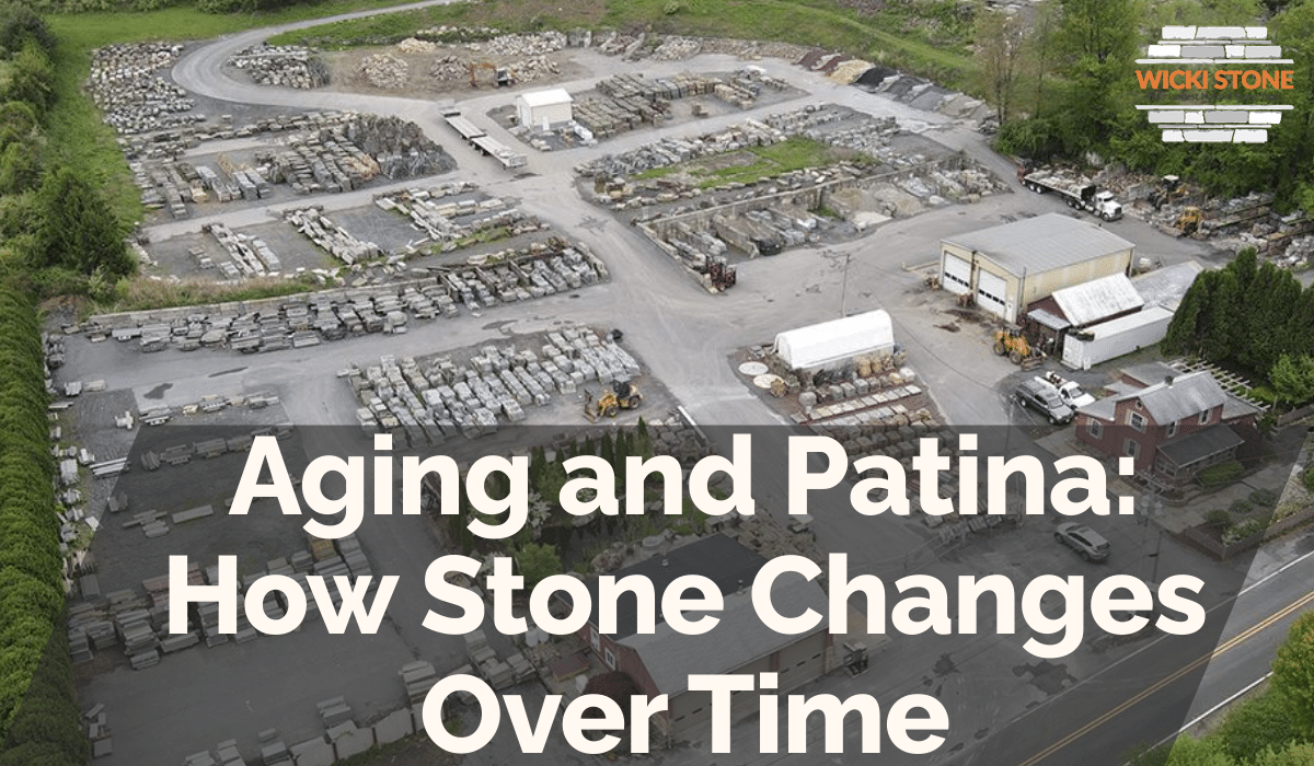 Aging and Patina: How Stone Changes Over Time
