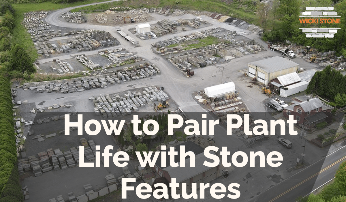 How to Pair Plant Life with Stone Features
