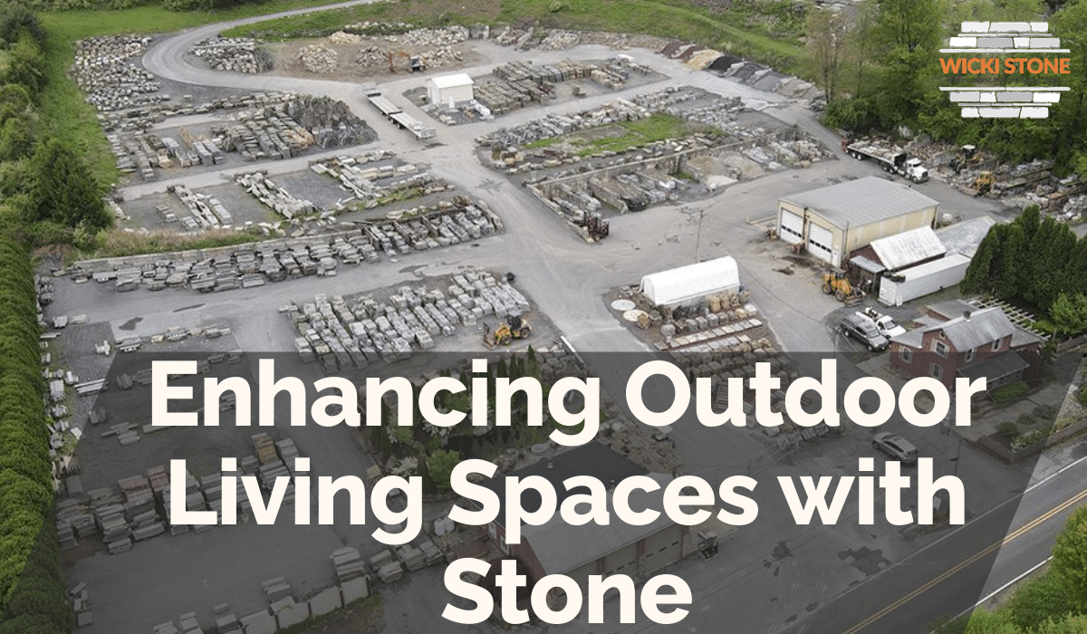 Enhancing Outdoor Living Spaces with Stone